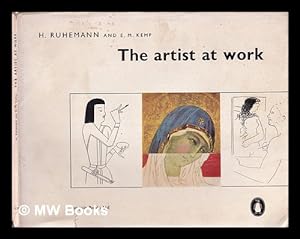 Image du vendeur pour The artist at work / H. Ruhemann and E.M. Kemp mis en vente par MW Books