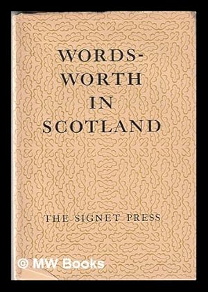 Image du vendeur pour Wordsworth in Scotland : a selection from the poems of William Wordsworth inspired by his visit to Scotland in 1803 / William Wordsworth mis en vente par MW Books