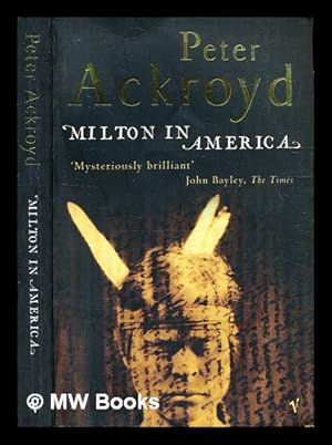 Image du vendeur pour Milton in America / Peter Ackroyd mis en vente par MW Books