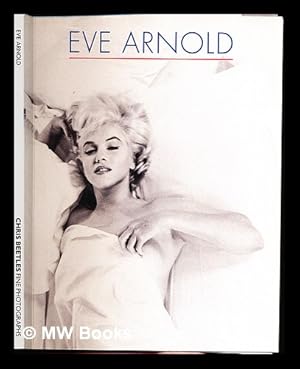 Immagine del venditore per Eve Arnold / edited and designed by Giles Huxley-Parlour ; researched and written by Giles Huxley-Parlour and Olivia Post venduto da MW Books