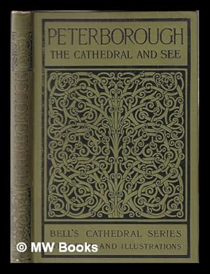 Image du vendeur pour The Cathedral Church of Peteborough: A Description of it's Fabric and A Brief History of The Episcopal See mis en vente par MW Books