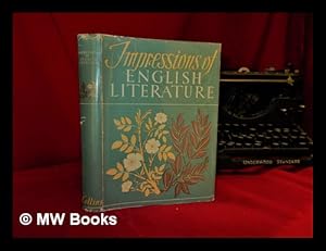 Seller image for Impressions of English literature / introduction by Kate O'Brien ; edited by W. J. Turner. With 48 plates in colour and 125 illustrations in black and white for sale by MW Books