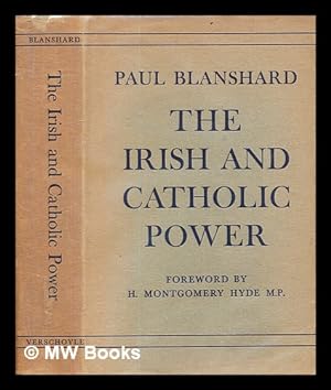 Imagen del vendedor de The Irish and Catholic power: an American interpretation / by Paul Blanshard; with a foreword by H. Montgomery Hyde a la venta por MW Books