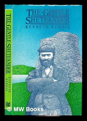 Imagen del vendedor de The gentle Shetlander : the extraordinary story of an artist in the shadows / Kenneth Keddie a la venta por MW Books