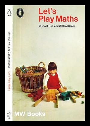 Immagine del venditore per Let's play maths / (by) Michael Holt and Zoltan Dienes venduto da MW Books