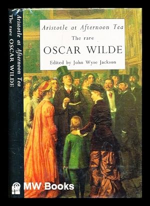Seller image for Aristotle at afternoon tea: the rare Oscar Wilde / edited and introduced by John Wyse Jackson for sale by MW Books