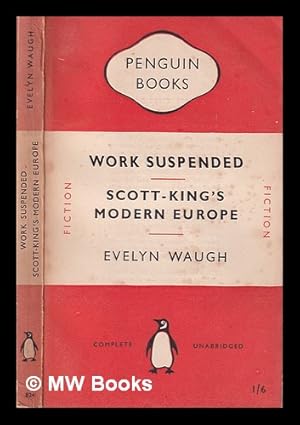 Imagen del vendedor de Work suspended : and other stories, together with Scott-King's modern Europe / Evelyn Waugh a la venta por MW Books