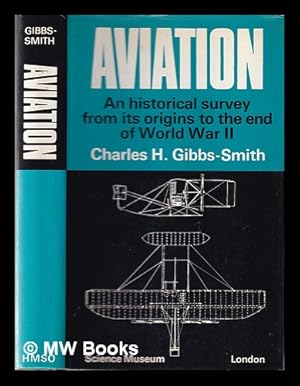 Image du vendeur pour Aviation: an historical survey from its origins to the end of World War II / by Charles Harvard Gibbs-Smith mis en vente par MW Books