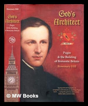 Seller image for God's architect: Pugin and the building of romantic Britain / Rosemary Hill for sale by MW Books