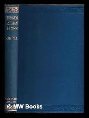 Seller image for Historical Roman coins : from the earliest times to the reign of Augustus / described by G.F. Hill . With fifteen plates for sale by MW Books
