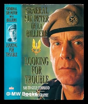 Seller image for Looking for trouble : SAS to Gulf command : the autobiography / Peter de la Billire for sale by MW Books