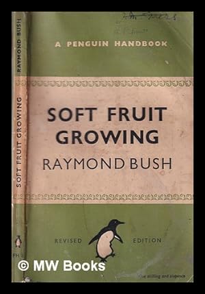 Seller image for Soft fruit growing for the amateur / By Raymond Bush ; By Raymond Bush for sale by MW Books