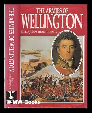 Bild des Verkufers fr The armies of Wellington / Philip J. Haythornthwaite zum Verkauf von MW Books