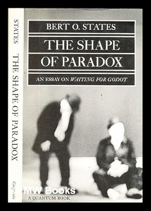 Seller image for The shape of paradox: an essay on Waiting for Godot / Bert O. States for sale by MW Books