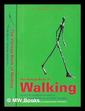 Seller image for The Vintage book of walking: an anthology / edited and with an introduction by Duncan Minshull; foreword by Richard Holmes for sale by MW Books