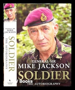 Seller image for Soldier: the autobiography of General Sir Mike Jackson. / by Jackson, Mike. for sale by MW Books