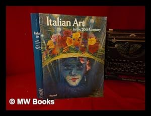 Seller image for Italian art in the 20th century : painting and sculpture 1900-1988 ; [catalogue] published on the occasion of the exhibition at the Royal Academy of Arts, London, 14 January - 9 April 1989 / edited by Emily Braun for sale by MW Books