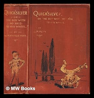 Imagen del vendedor de Quicksilver, or, The boy with no skid to his wheel / by G. Manville Fenn; with ten full-page illustrations by Frank Dadd. a la venta por MW Books