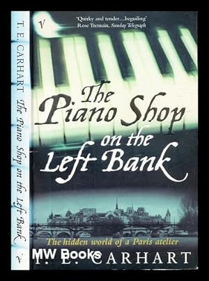 Imagen del vendedor de The piano shop on the Left Bank: the hidden world of a Paris Atelier / T.E. Carhart a la venta por MW Books