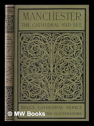 Image du vendeur pour The Cathedral Church of Manchester: A short history and description of the church and of the collegiate buildings now known as Chetham's Hospital mis en vente par MW Books