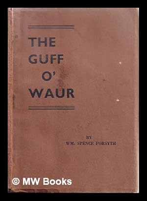 Image du vendeur pour The guff o' waur = : The smell of seaweed / by Wm. Spence Forsyth mis en vente par MW Books