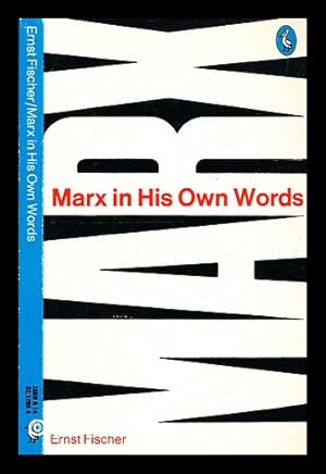 Image du vendeur pour Marx in his own words. [By] Ernst Fischer in collaboration with Franz Marek. Translated by Anna Bostock mis en vente par MW Books