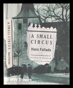 Seller image for A small circus / Hans Fallada ; translated by Michael Hofmann ; with a foreword by Jenny williams for sale by MW Books