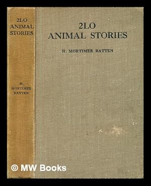 Imagen del vendedor de 2LO animal stories. [With plates.] / Batten, H. Mortimer a la venta por MW Books