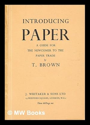 Seller image for [Introducing Paper. A guide for the newcomer to the paper trade. (Fourth edition, revised. Reprinted.)] for sale by MW Books