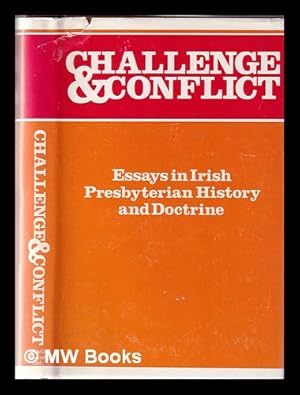 Bild des Verkufers fr Challenge and conflict : essays in Irish Presbyterian history and doctrine zum Verkauf von MW Books