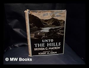 Seller image for Unto the Hills by Brenda G. Macrow with photographs by Robert M. Adam for sale by MW Books