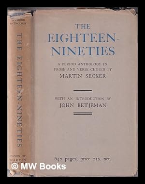 Imagen del vendedor de The eighteen-nineties : a period anthology in prose and verse / by Martin Secker with an introduction by John Betjeman a la venta por MW Books