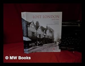 Immagine del venditore per Lost London, 1870-1945 / Philip Davies; foreword by HRH The Duke of Gloucester venduto da MW Books