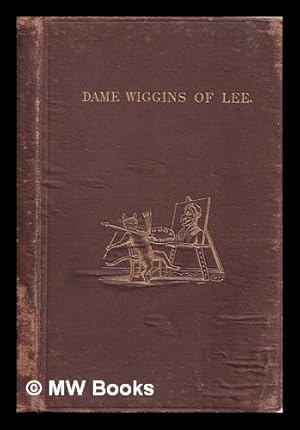 Seller image for Dame Wiggins of Lee, and her seven wonderful cats : a humorous tale / written principally by a lady of ninety ; edited, with additional verses, by John Ruskin ; and with new illustrations by Kate Greenaway ; with twenty-two woodcuts for sale by MW Books