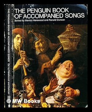 Immagine del venditore per The Penguin book of accompanied songs / edited by Marion Harewood and Ronald Duncan; arrangements by Percy Young venduto da MW Books