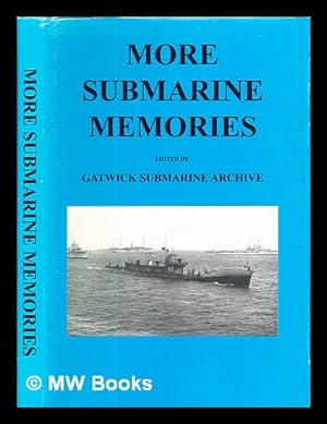 Seller image for More submarine memories: some more lesser known facts from the Gatwick Submarine Archive / edited by the archive committee: Keith Nethercoate-Bryant . [et al.] for sale by MW Books