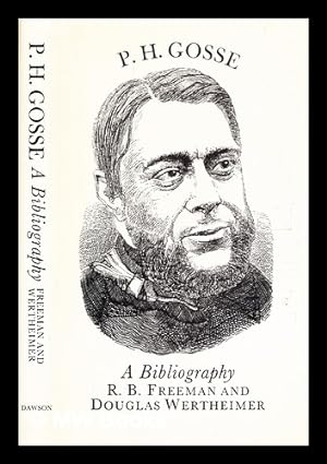 Seller image for Philip Henry Gosse: a bibliography / R. B. Freeman & Douglas Wertheimer. for sale by MW Books