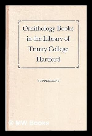 Imagen del vendedor de Ornithology books in the library of Trinity College, Hartford : including the library of Ostrom Enders : supplement a la venta por MW Books