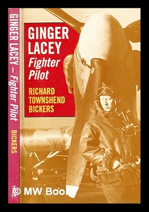 Imagen del vendedor de Ginger Lacey, fighter pilot : Battle of Britain top scorer / Richard Townshend Bickers. a la venta por MW Books