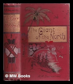 Seller image for The giant of the North, or, Pokings round the Pole / by R.M. Ballantyne for sale by MW Books