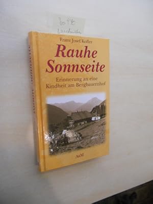 Rauhe Sonnseite. Erinnerungen an eine Kindheit am Bergbauernhof.