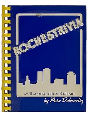 Seller image for Rochestrivia: An Illuminating Look at Rochester [NY; New York] for sale by Yesterday's Muse, ABAA, ILAB, IOBA