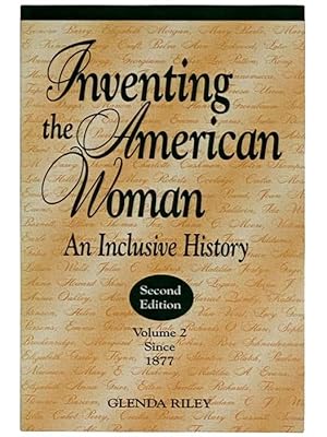 Seller image for Inventing the American Woman: An Inclusive History, Volume 2: Since 1877 (Second Edition) for sale by Yesterday's Muse, ABAA, ILAB, IOBA
