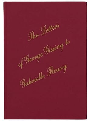 Seller image for The Letters of George Gissing to Gabrielle Fleury for sale by Yesterday's Muse, ABAA, ILAB, IOBA
