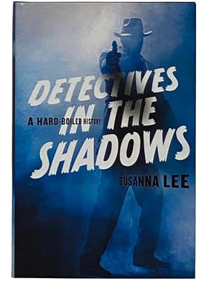 Image du vendeur pour Detectives in the Shadows: A Hard-Boiled History mis en vente par Yesterday's Muse, ABAA, ILAB, IOBA