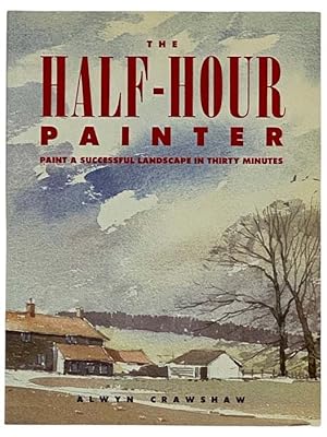 Seller image for The Half-Hour Painter: Paint a Successful Landscape in 30 Minutes for sale by Yesterday's Muse, ABAA, ILAB, IOBA