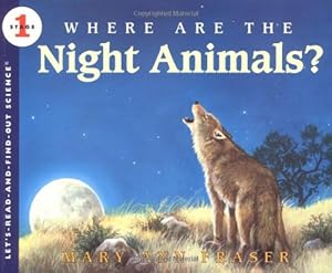 Imagen del vendedor de Where Are the Night Animals? (Let's-Read-and-Find-Out Science 1) by Fraser, Mary Ann [Paperback ] a la venta por booksXpress