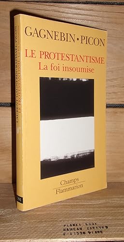 Seller image for LE PROTESTANTISME : La Foi Insoumise for sale by Planet's books