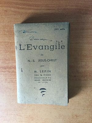 Seller image for L'EVANGILE DE N.-S. JESUS-CHRIST traduit sur le grec prsent suivant un ordre chronologique et logique, avec introductions et annotations for sale by KEMOLA