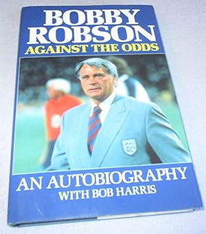 Seller image for Bobby Robson, Against the Odds (Signed by author) for sale by Bramble Books